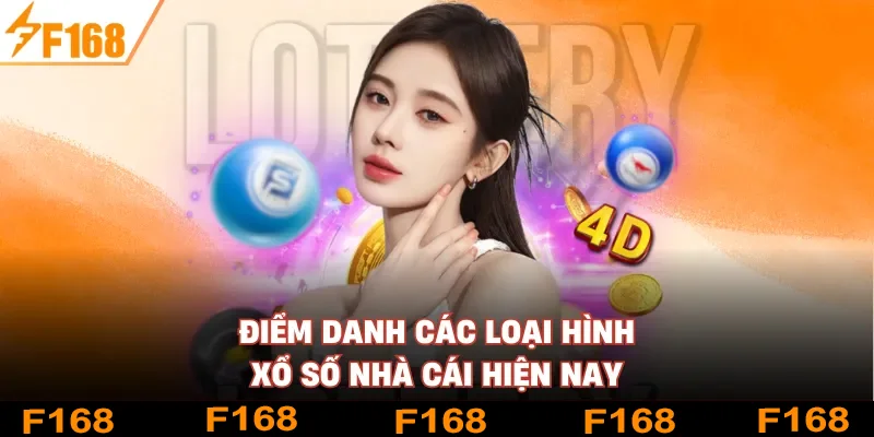 Điểm danh các loại hình xổ số nhà cái hiện nay