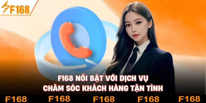 F168 nổi bật với dịch vụ chăm sóc khách hàng tận tình F168 nổi bật với dịch vụ chăm sóc khách hàng tận tình