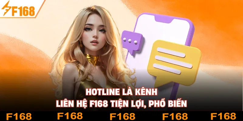 Hotline là kênh liên hệ F168 tiện lợi, phổ biến