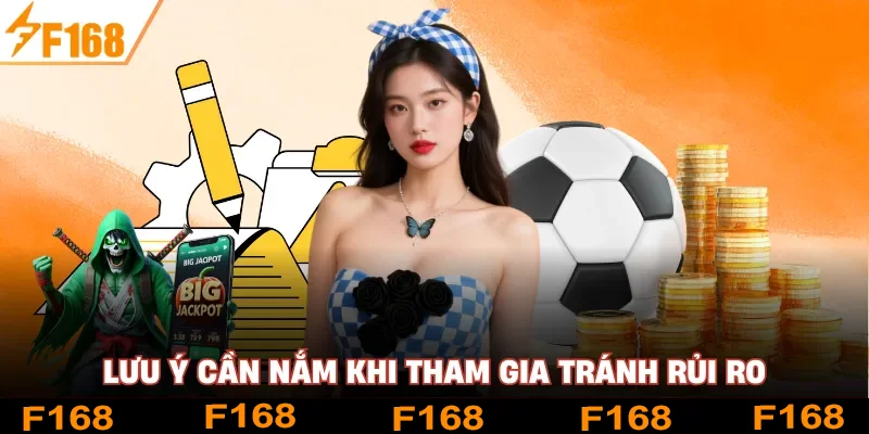 Lưu ý cần nắm khi tham gia tránh rủi ro Lưu ý cần nắm khi tham gia tránh rủi ro