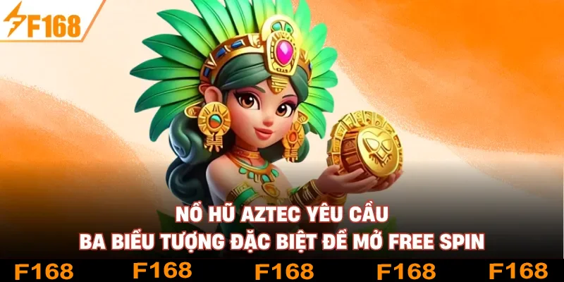 Nổ hũ Aztec yêu cầu ba biểu tượng đặc biệt để mở free spin Nổ hũ Aztec yêu cầu ba biểu tượng đặc biệt để mở free spin