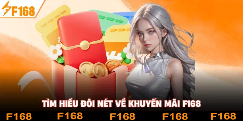 Tìm hiểu đôi nét về khuyến mãi F168 Tìm hiểu đôi nét về khuyến mãi F168