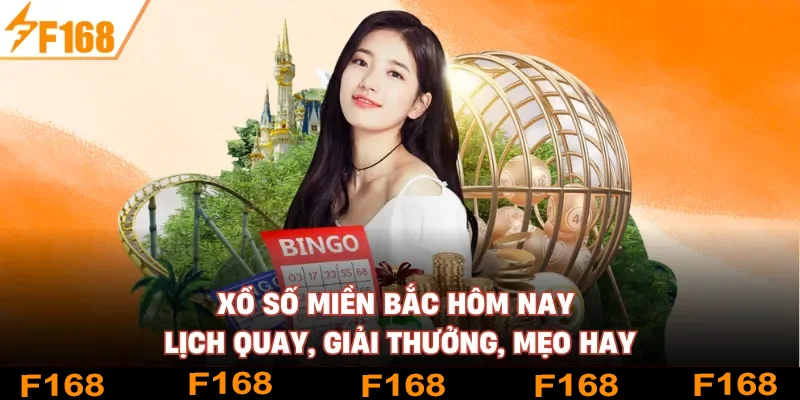 Xổ Số Miền Bắc Hôm Nay | Lịch Quay, Giải Thưởng, Mẹo Hay